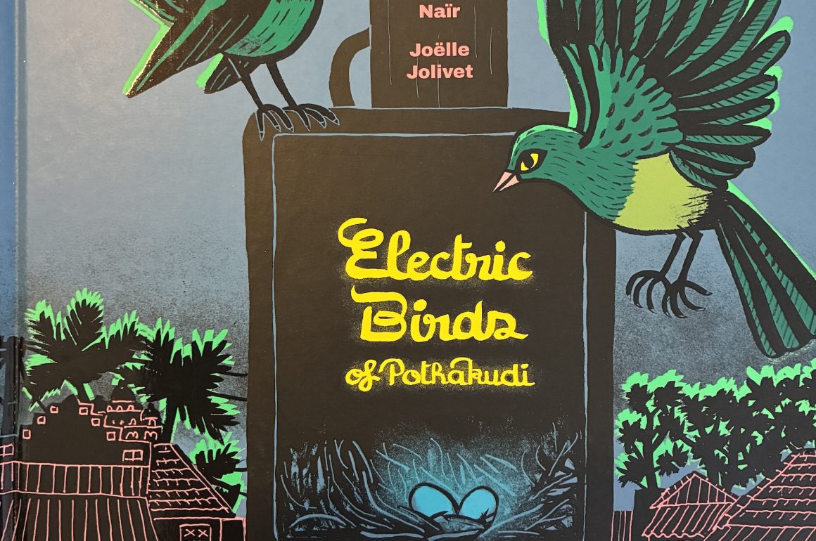 Cover of Electric Birds of Pothakudi, written by Karthika Naïr, illustrated by Joëlle Jolivet
