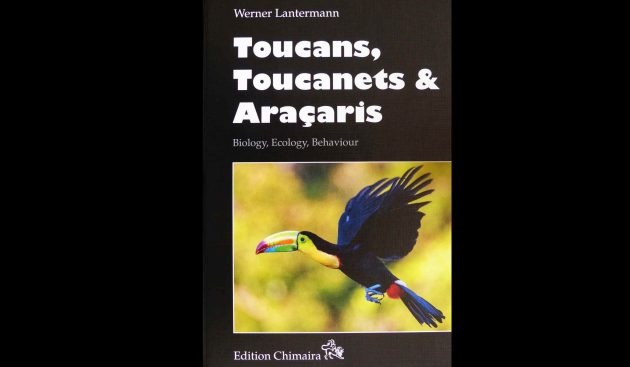Book Review: Toucans, Toucanets & Araçaris – Biology, Ecology, Behaviour By Werner Lantermann