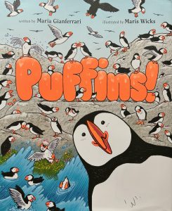 Front cover of the picture book PUFFINS! with dozens of black and white Puffins with orange beaks and feet. At top, the words "written by Maria Gianferrari, illustrated by Maris Wicks." Center, the title, in the same bright color as the puffins beak: PUFFINS! One puffin looms from the bottom right and stares directly at the reader.